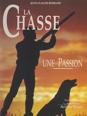 cover image of La chasse, une passion